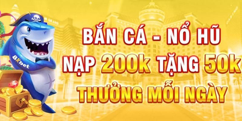 Khuyến mãi bắn cá cho tất cả các trò chơi tại 8KBET 