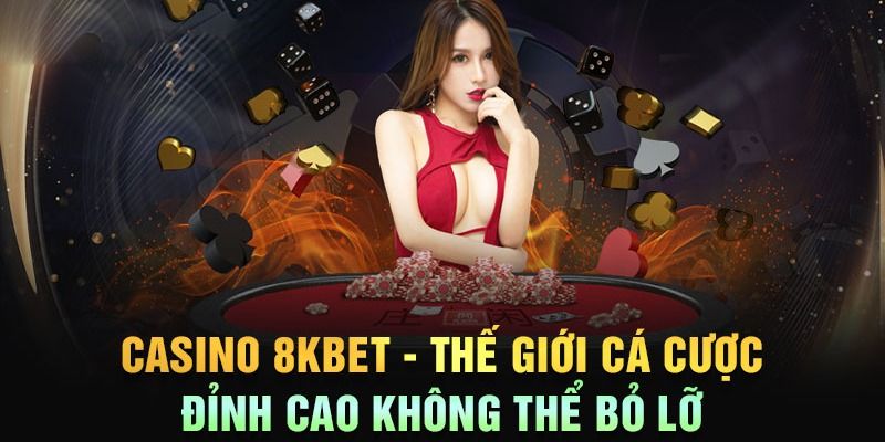 Một vài điểm nổi bật của casino trực tuyến tại 8Kbet