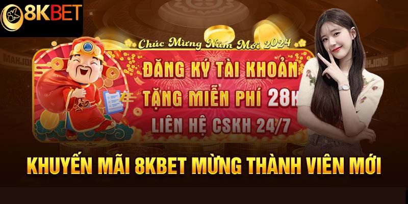 Tặng ngay 28K cho tân thủ khi đăng ký tham gia nhà cái